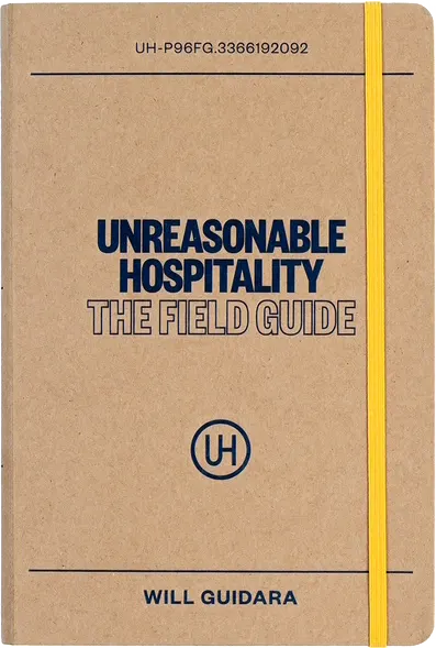 Unreasonable Hospitality: The Field Guide